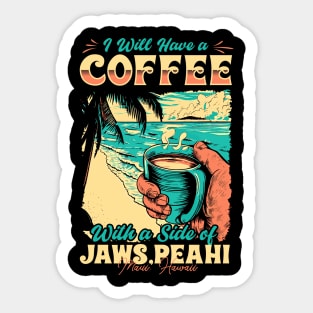 I will Have A Coffee with A side of beach Jaws (Peahi) - Maui, Hawaii Sticker